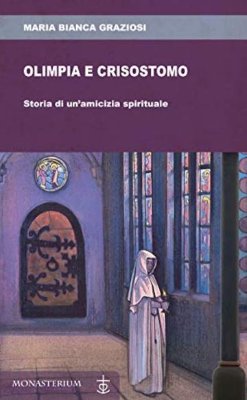 Olimpia e Crisostomo: Storia di un'amicizia spirituale